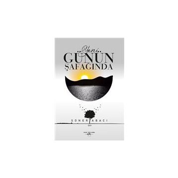 Yeni Günün Şafağında - Soner Abacı