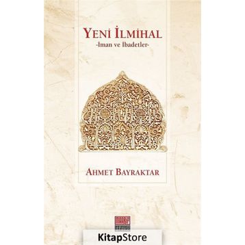 Yeni İlmihal - Ahmet Bayraktar