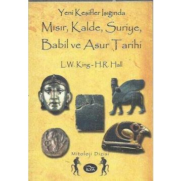 YENI KEŞİFLER IŞIĞINDA MISIR, KALDE, SURIYE, BABIL VE ASUR TARIHI - H. R. HALL, L. W. KING