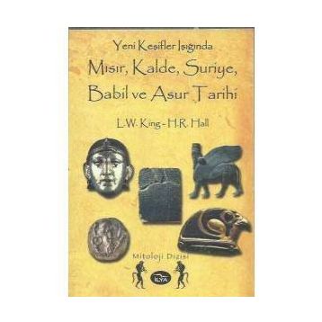 YENI KEŞİFLER IŞIĞINDA MISIR, KALDE, SURIYE, BABIL VE ASUR TARIHI - H. R. HALL, L. W. KING