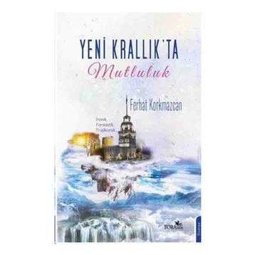Yeni Krallık’ta Mutluluk - Ferhat Korkmazcan