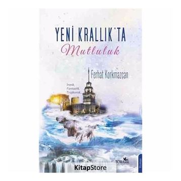 Yeni Krallık’ta Mutluluk - Ferhat Korkmazcan