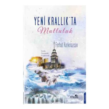 Yeni Krallık’ta Mutluluk - Ferhat Korkmazcan
