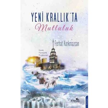 Yeni Krallık’ta Mutluluk - Ferhat Korkmazcan