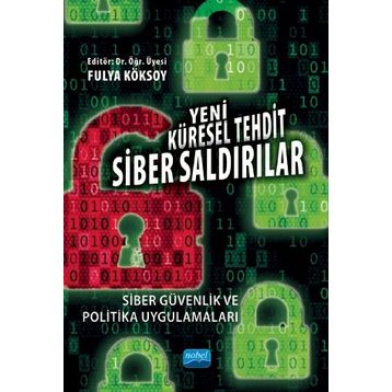 Yeni Küresel Tehdit Siber Saldırılar Siber Güvenlik ve Politika Uygulamaları - Adem Yılmaz