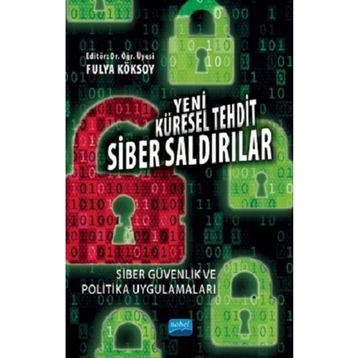 Yeni Küresel Tehdit Siber Saldırılar Siber Güvenlik ve Politika Uygulamaları - Adem Yılmaz
