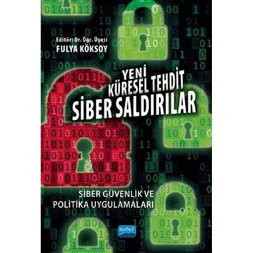 Yeni Küresel Tehdit Siber Saldırılar Siber Güvenlik ve Politika Uygulamaları - Adem Yılmaz
