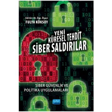 Yeni Küresel Tehdit Siber Saldırılar Siber Güvenlik ve Politika Uygulamaları - Adem Yılmaz
