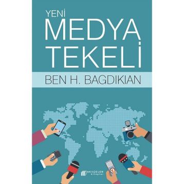 Yeni Medya Tekeli - Ben H. Bagdikian