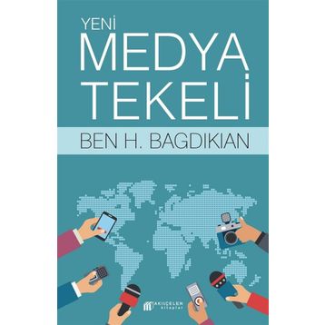 Yeni Medya Tekeli - Ben H. Bagdikian