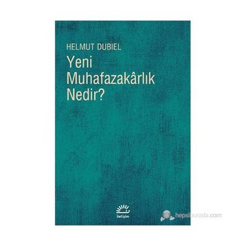 YENI MUHAFAZAKÂRLIK NEDIR? - HELMUT DUBIEL