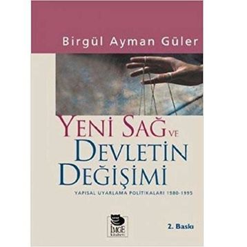 YENI SAĞ VE DEVLETIN DEĞİŞİMİ YAPISAL UYARLAMA POLİTİKALARI 1980-1995 - BİRGÜL AYMAN GÜLER