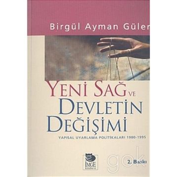 YENI SAĞ VE DEVLETIN DEĞİŞİMİ YAPISAL UYARLAMA POLİTİKALARI 1980-1995 - BİRGÜL AYMAN GÜLER