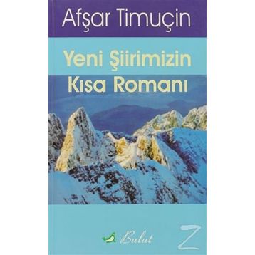 Yeni Şiirimizin Kısa Romanı - Afşar Timuçin