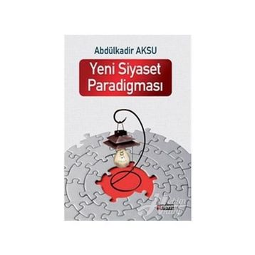 Yeni Siyaset Paradigması - Abdülkadir Aksu