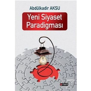 Yeni Siyaset Paradigması - Abdülkadir Aksu