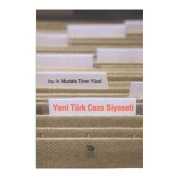 YENI TÜRK CEZA SIYASETI - MUSTAFA TÖREN YÜCEL