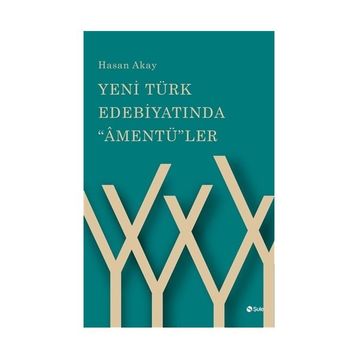 Yeni Türk Edebiyatında "Amentü"ler - Hasan Akay