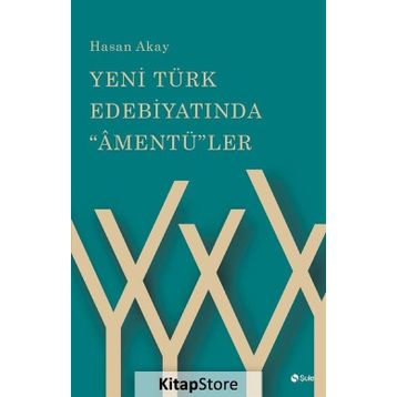 Yeni Türk Edebiyatında "Amentü"ler - Hasan Akay
