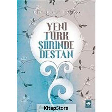 Yeni Türk Şiirinde Destan - Dilek Çetindaş