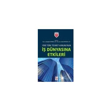 Yeni Türk Ticaret Kanununun İş Dünyasına Etkileri - ass iur aysegul altinbas Yurdal Özatlan