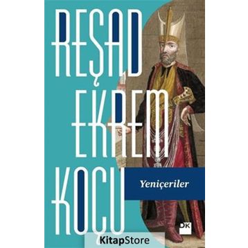 Yeniçeriler - Reşad Ekrem Koçu