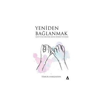 Yeniden Bağlanmak - Timur Harzadın