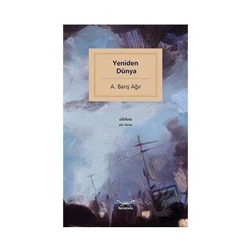 Yeniden Dünya - A. Barış Ağır