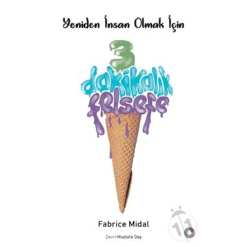 Yeniden İnsan Olmak İçin 3 Dakikalık Felsefe - Fabrice Midal