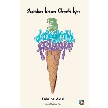 Yeniden İnsan Olmak İçin 3 Dakikalık Felsefe - Fabrice Midal