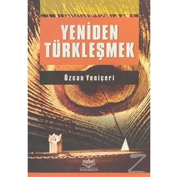 YENIDEN TÜRKLEŞMEK - ÖZCAN YENİÇERİ