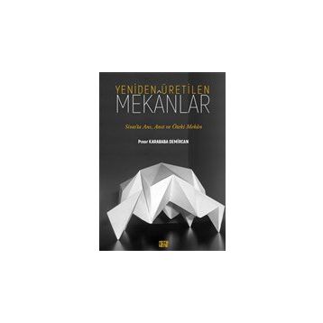 Yeniden Üretilen Mekanlar - Pınar Karababa Demircan