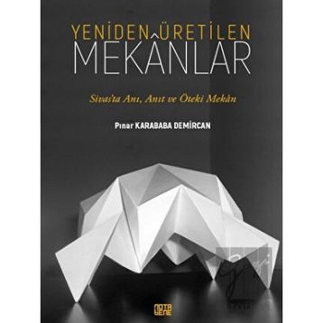 Yeniden Üretilen Mekanlar - Pınar Karababa Demircan
