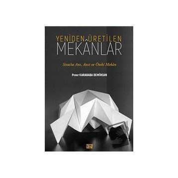 Yeniden Üretilen Mekanlar - Pınar Karababa Demircan