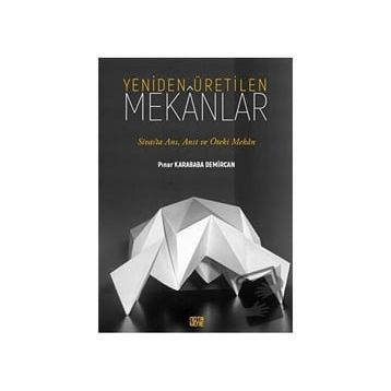 Yeniden Üretilen Mekanlar - Pınar Karababa Demircan