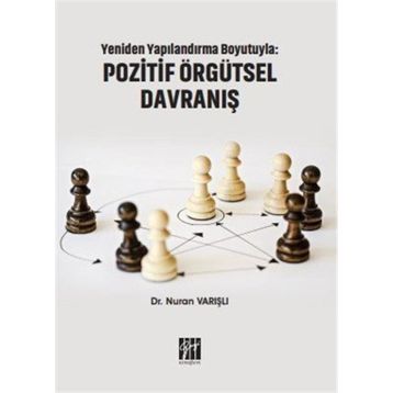 Yeniden Yapılandırma Boyutuyla - Pozitif Örgütsel Davranış - Nuran Varışlı
