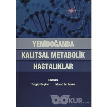 Yenidoğanda Kalıtsal Metabolik Hastalıklar - Turgay Coşkun Murat Yurdakök