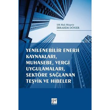 Yenilenebilir Enerji Kaynakları, Muhasebe, Vergi Uygulamaları, Sektöre Sağlanan Teşvik ve Hibeler İbrahim Döner İşletme, Muhasebe, Maliye - İbrahim Döner