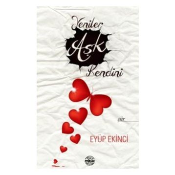 Yeniler Aşk Kendini - Eyüp Ekinci