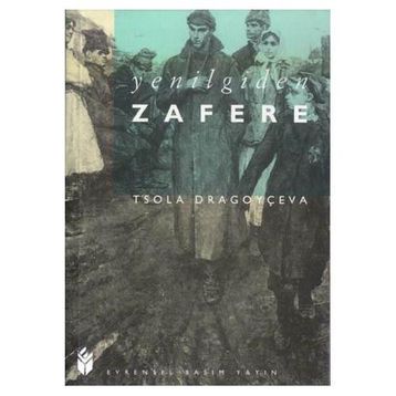 YENILGIDEN ZAFERE - TSOLA DRAGOYÇEVA
