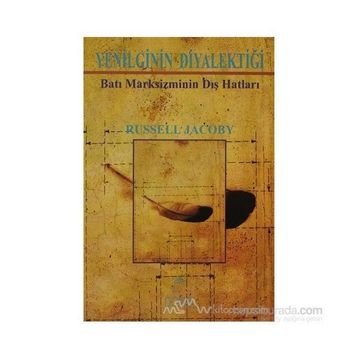 YENILGININ DİYALEKTİĞİ BATI MARKSIZMININ DIŞ HATLARI - RUSSELL JACOBY
