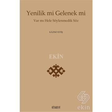 Yenilik Mi Gelenek Mi - Kazım Yetiş