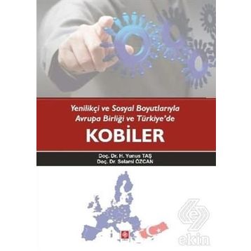 Yenilikçi ve Sosyal Boyutlarıyla Avrupa Birliği ve Türkiye’de Kobiler - Selami Özcan Doç. Dr. H. Yunus Taş H. Yunus Taş