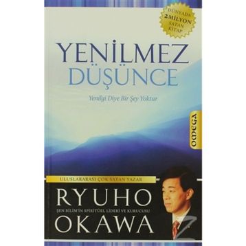 YENILMEZ DÜŞÜNCE YENILGI DIYE BIR ŞEY YOKTUR - RYUHO OKAWA