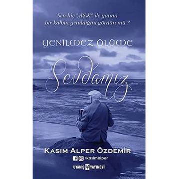Yenilmez Ölüme Sevdamız - Kasım Alper Özdemir