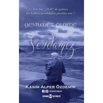 Yenilmez Ölüme Sevdamız - Kasım Alper Özdemir