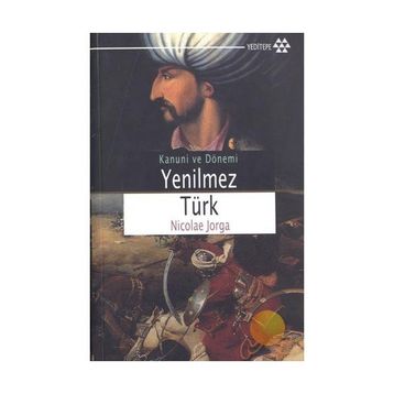 YENILMEZ TÜRK (CEP BOY) KANUNI SULTAN SÜLEYMAN - NICOLAE JORGA