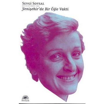 YENİŞEHİR'DE BIR ÖĞLE VAKTI - SEVGI SOYSAL