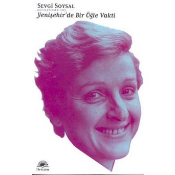 YENİŞEHİR'DE BIR ÖĞLE VAKTI - SEVGI SOYSAL
