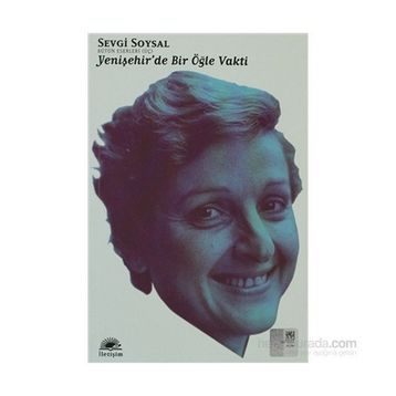 YENİŞEHİR'DE BIR ÖĞLE VAKTI - SEVGI SOYSAL